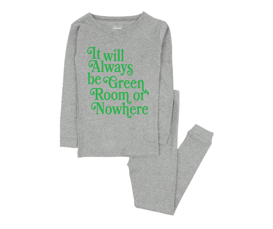 Green Room or Nowhere PJs